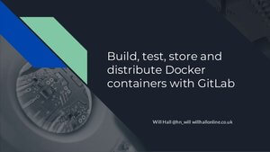 Build, Test, Store and Distribute Docker Containers with GitLab