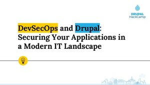 DevSecOps and Drupal: Securing Your Applications in a Modern IT Landscape