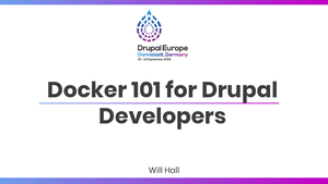 Docker 101 for Drupal Developers